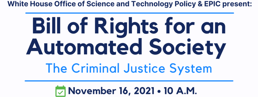 Bill of Rights for an Automated Society: The Criminal Justice System November 16, 2021 10AM